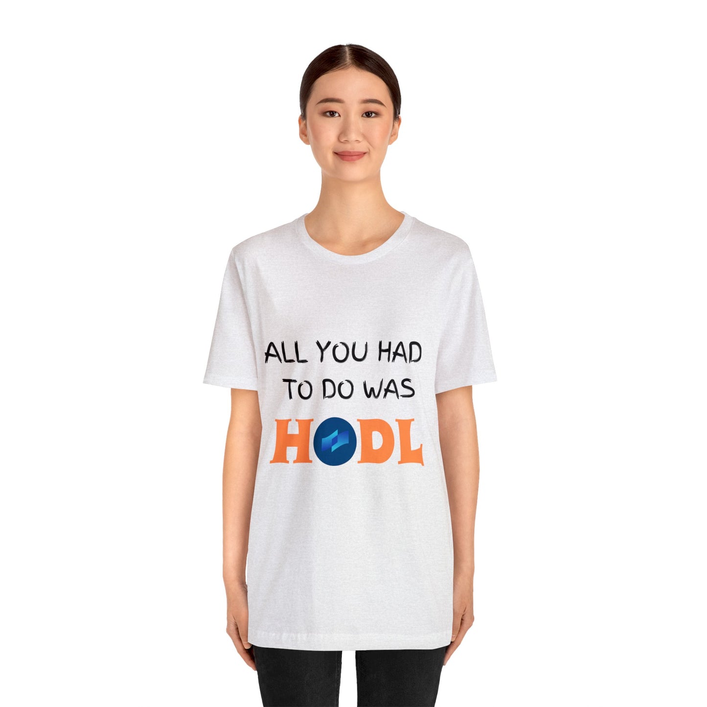 All you had to do was HODL | Crypto | COTI | Unisex - Men and Women's Tee