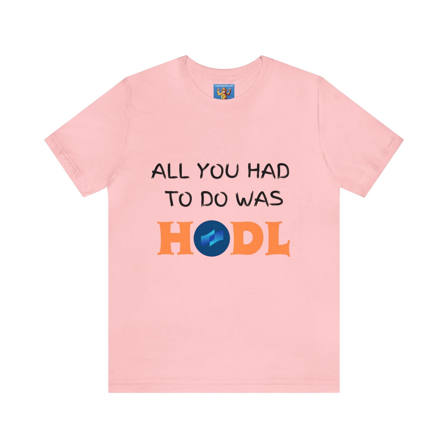 All you had to do was HODL | Crypto | COTI | Unisex - Men and Women's Tee