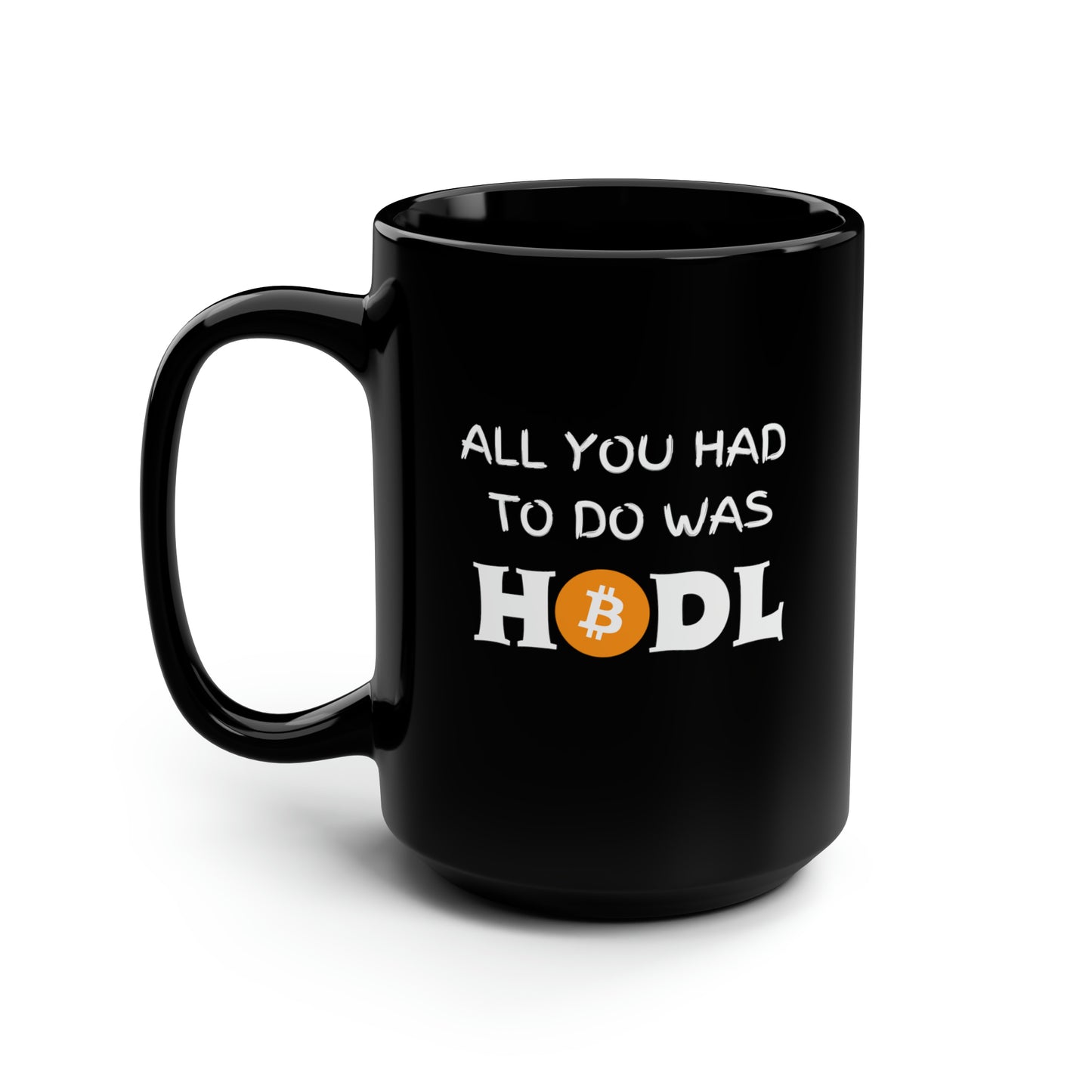 All you had to do was HODL | Crypto | Bitcoin | Coffee Mugs, 15oz | Funny