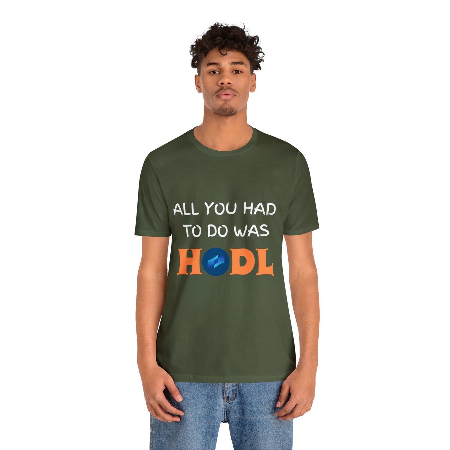 All you had to do was HODL | Crypto | COTI | Unisex - Men and Women's Tee