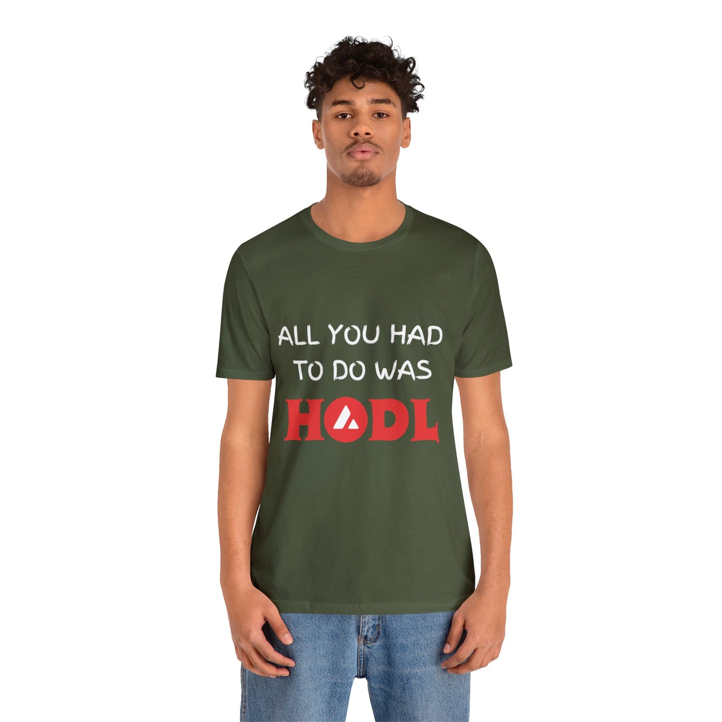 All you had to do was HODL | Crypto | AVAX | Unisex - Men and Women's Tee | Funny