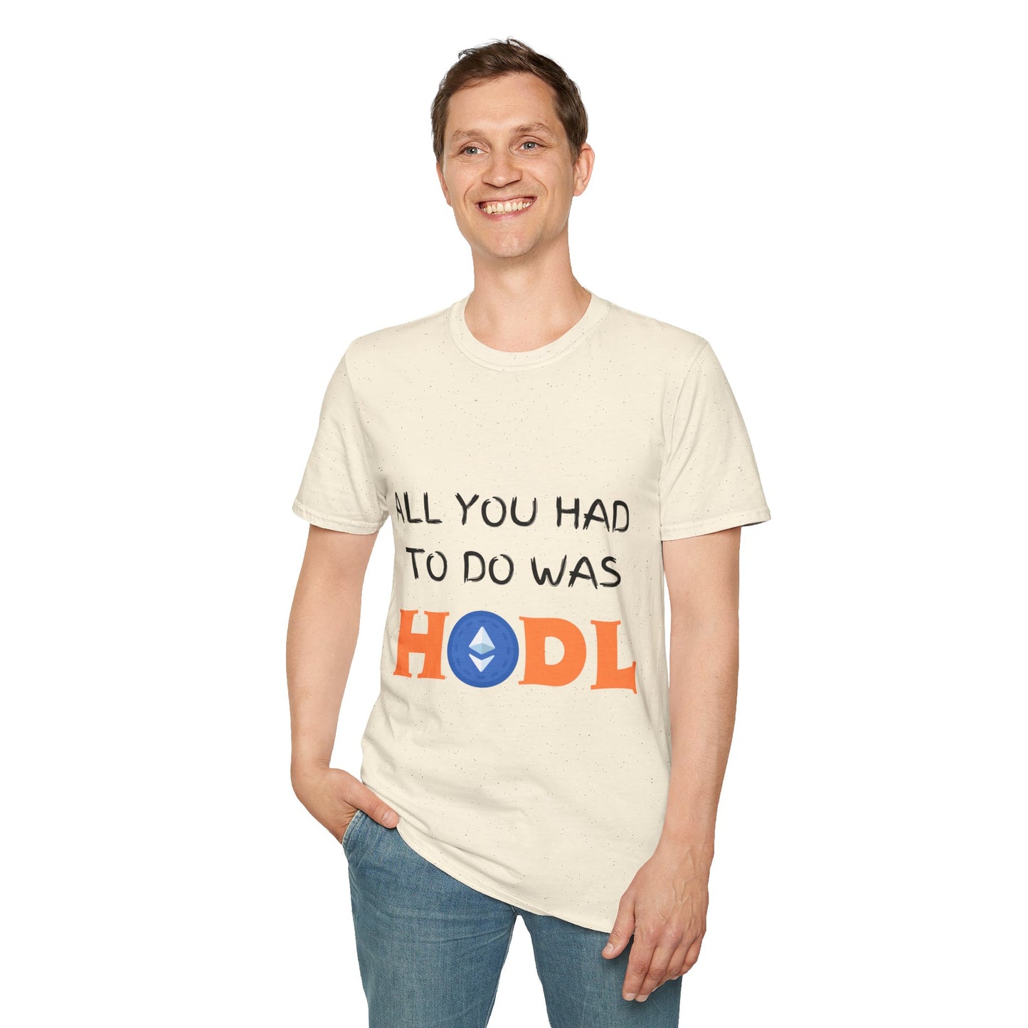 All you had to do was HODL | Crypto | Ethereum | Unisex - Men and Women's Tee - AUS market