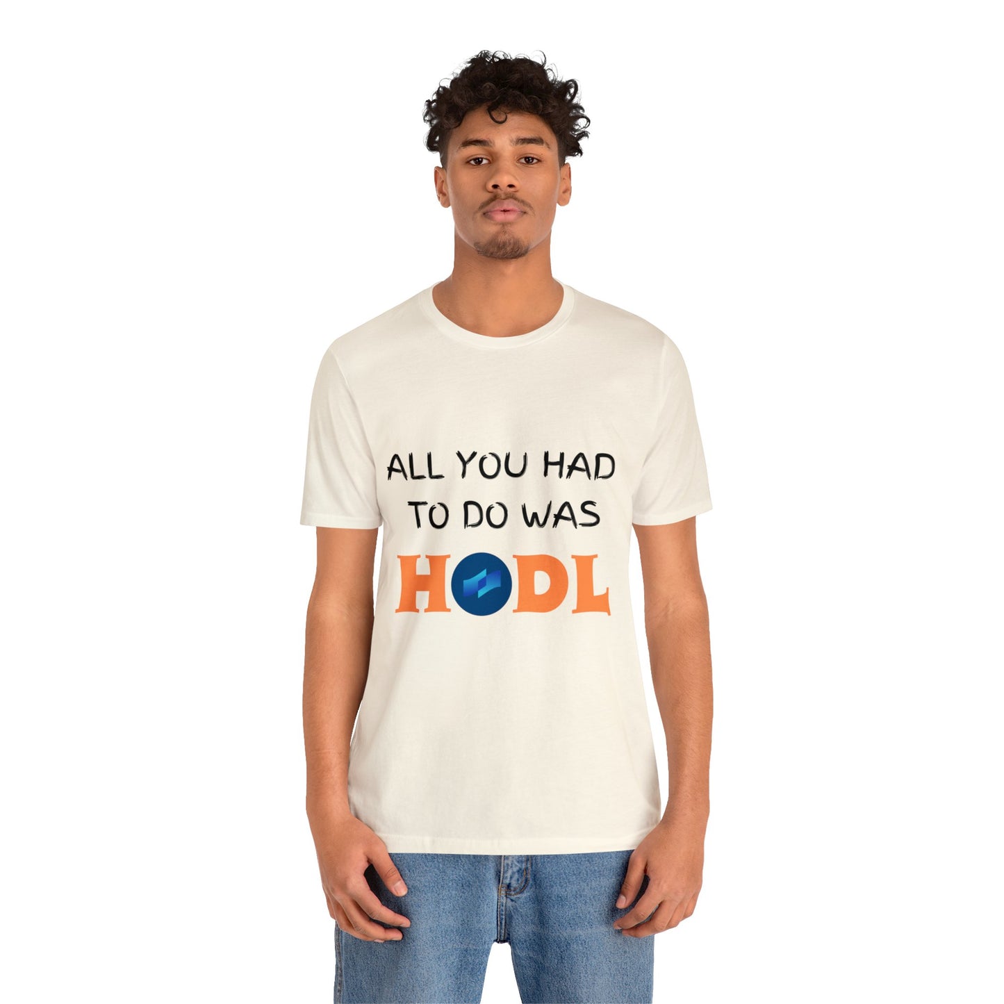 All you had to do was HODL | Crypto | COTI | Unisex - Men and Women's Tee