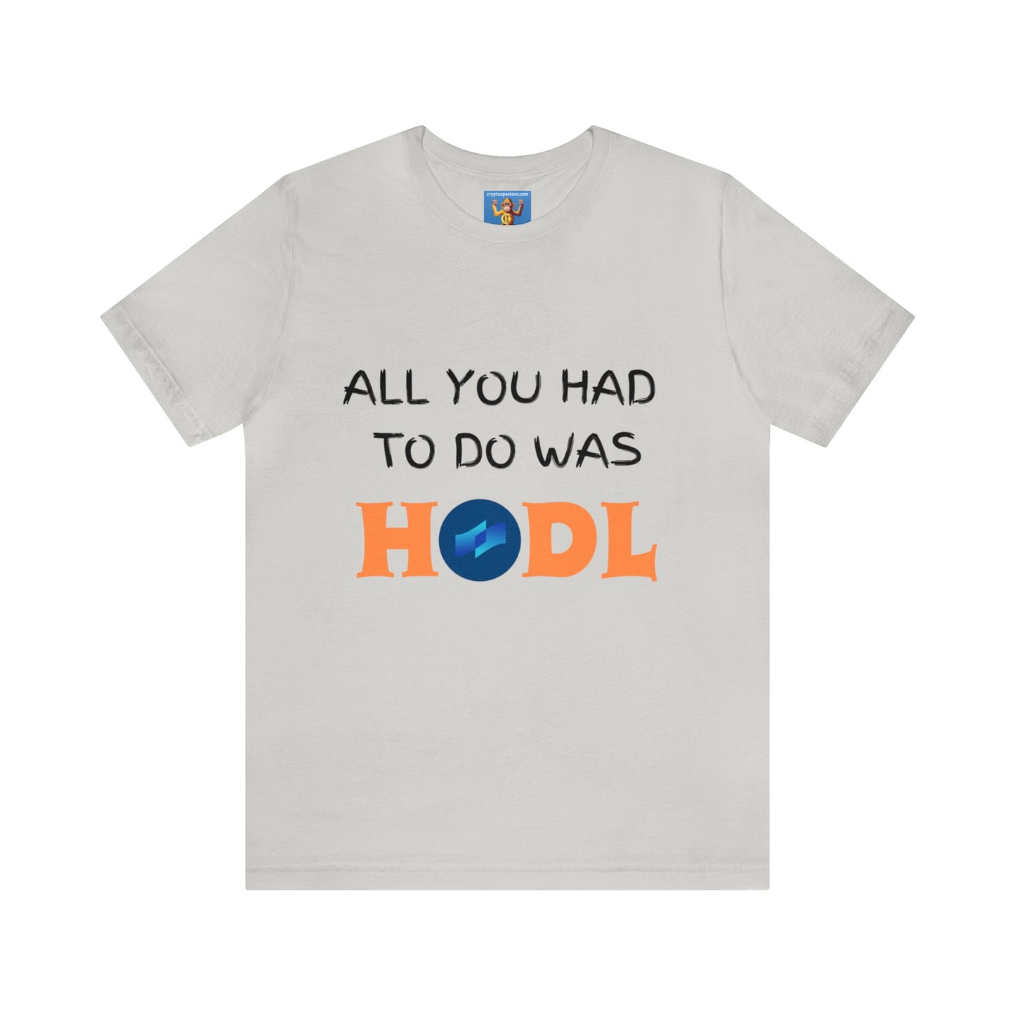 All you had to do was HODL | Crypto | COTI | Unisex - Men and Women's Tee