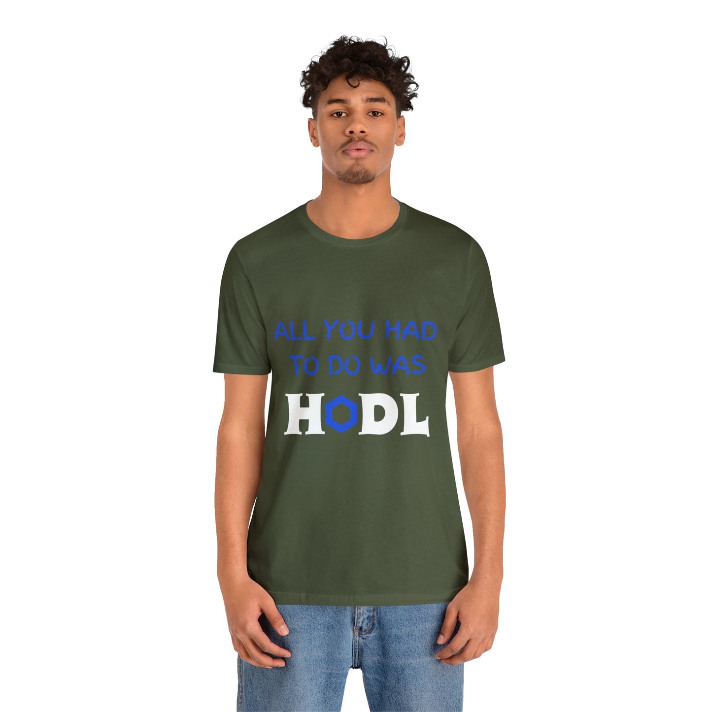 All you had to do was HODL | Crypto | LINK | Chainlink | Unisex - Men and Women's Tee | Funny