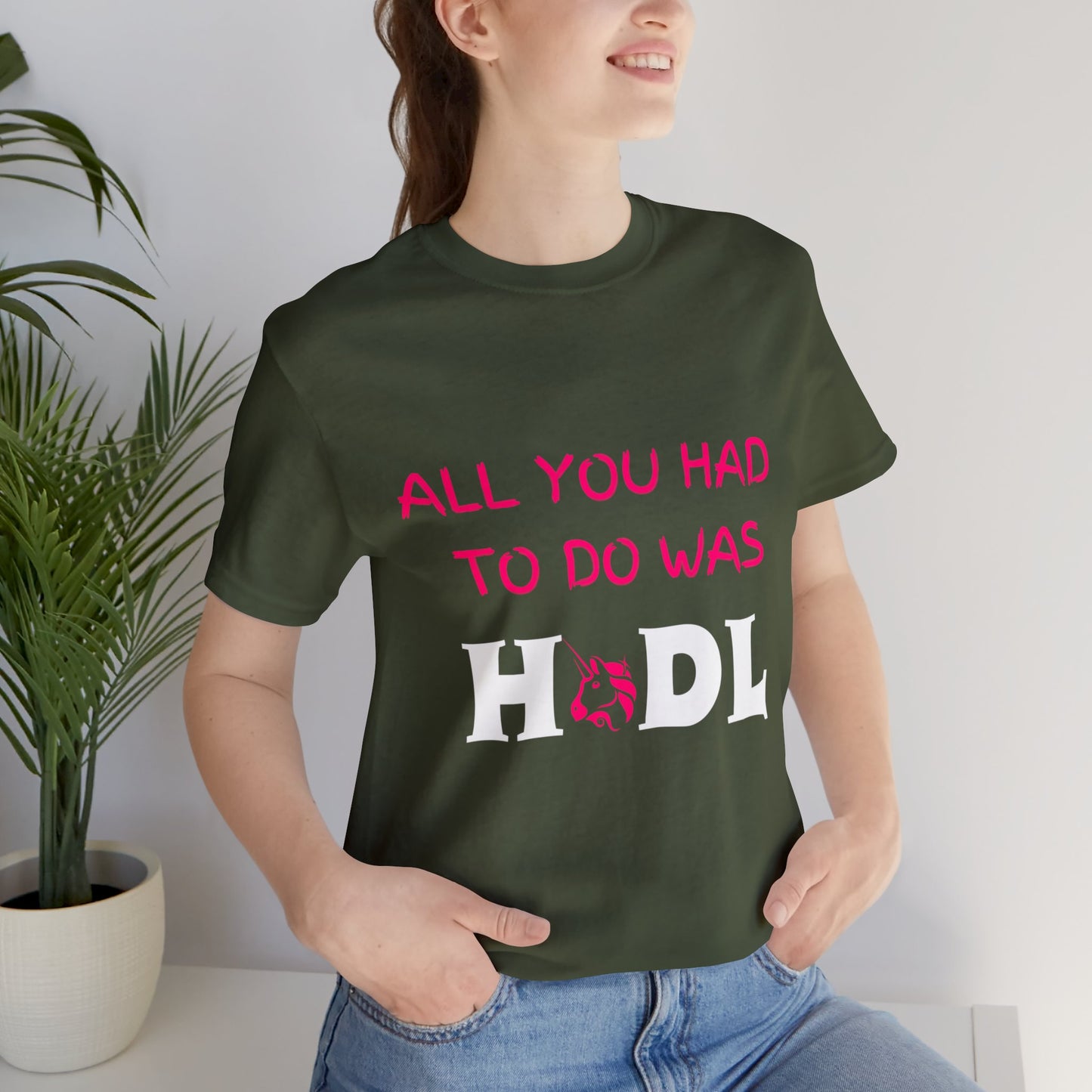 All you had to do was HODL | Crypto | UNI | Uniswap | Unisex - Men and Women's Tee