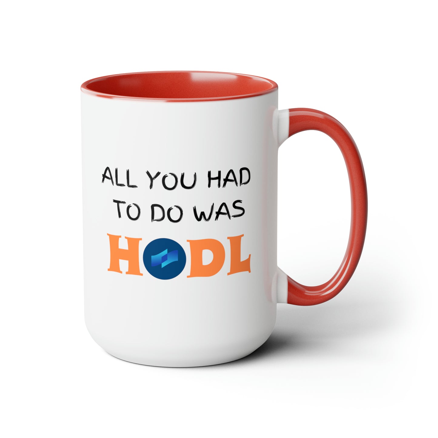 All you had to do was HODL | Crypto | COTI | Two-Tone Coffee Mugs, 15oz