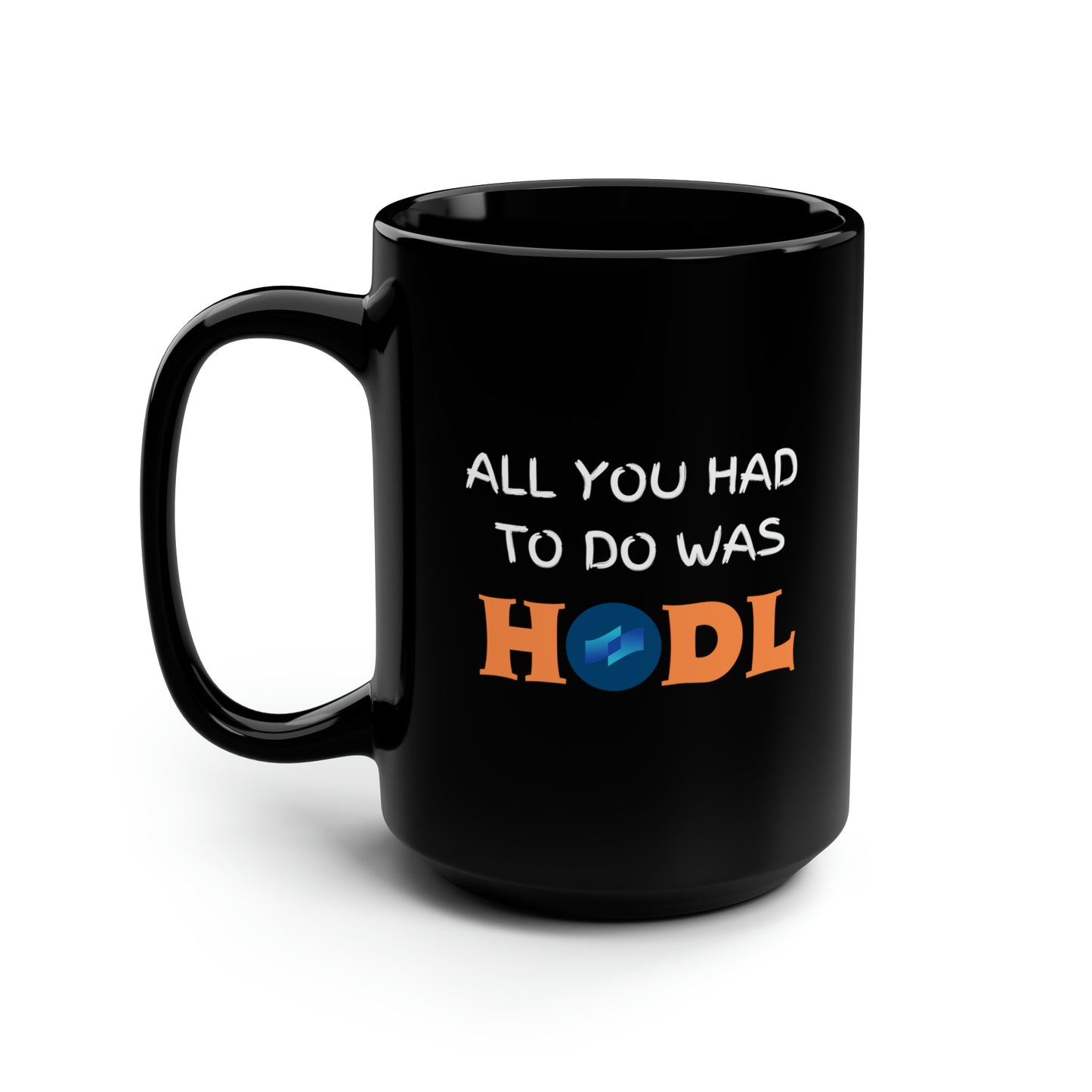 All you had to do was HODL | Crypto | COTI | Coffee Mugs, 15oz