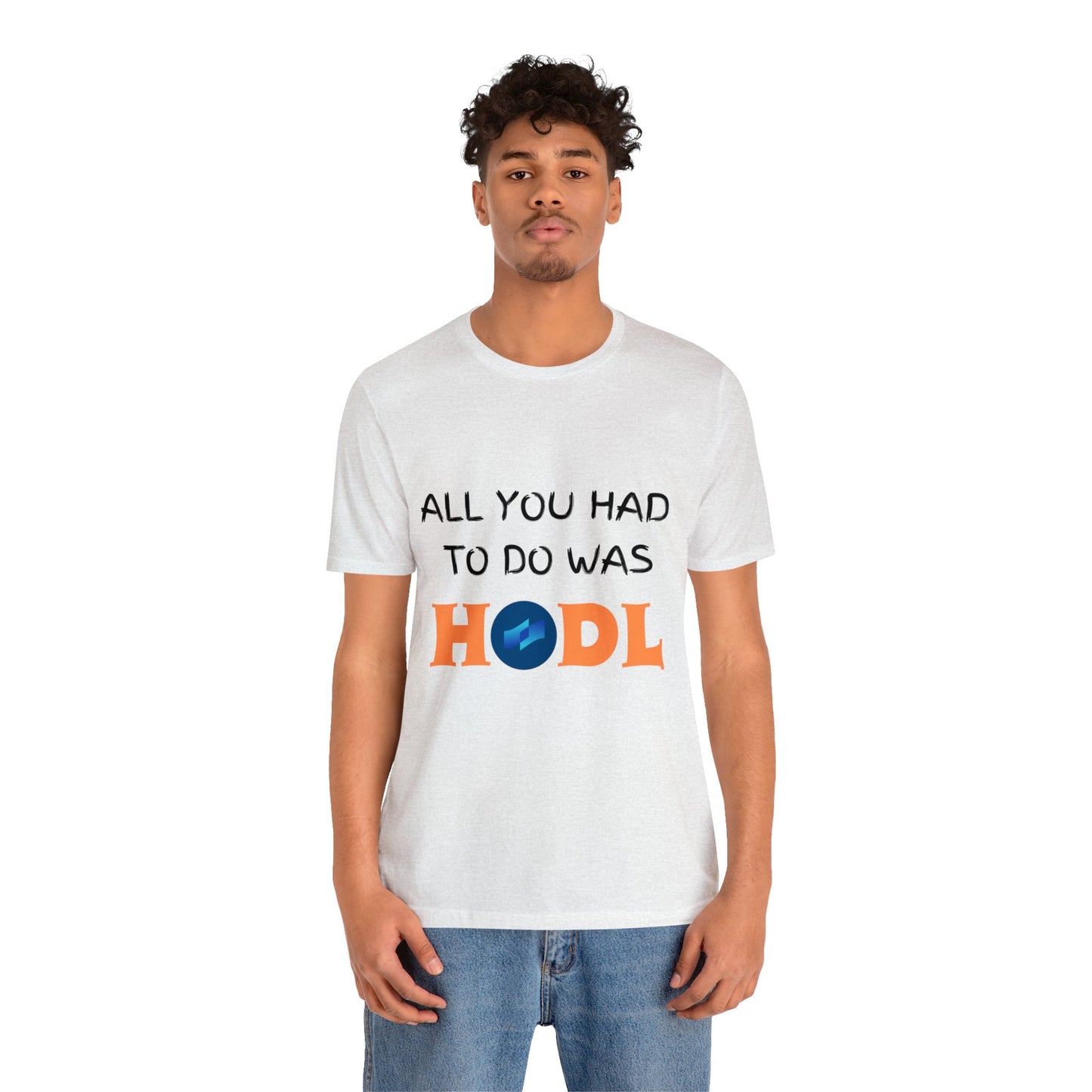 All you had to do was HODL | Crypto | COTI | Unisex - Men and Women's Tee