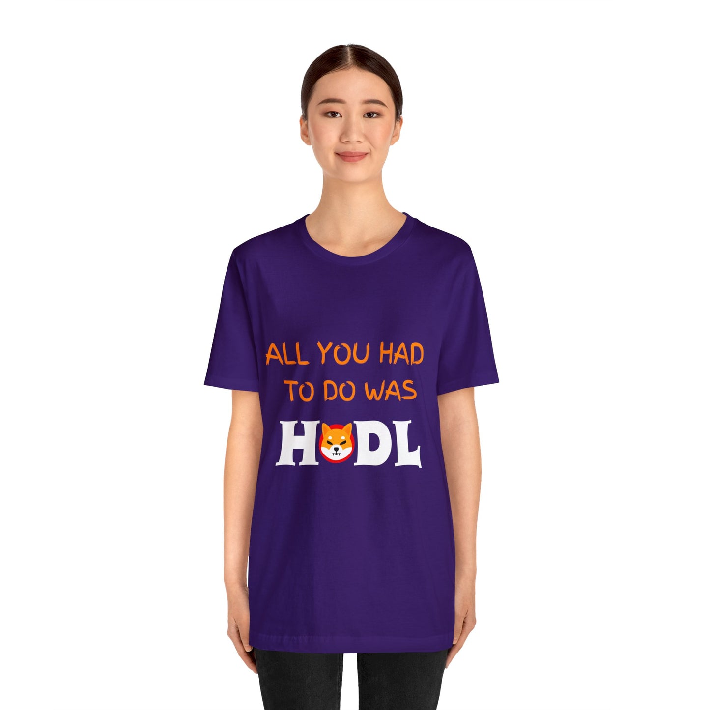 All you had to do was HODL | Crypto | SHIB | Shiba Inu | Unisex - Men and Women's Tee