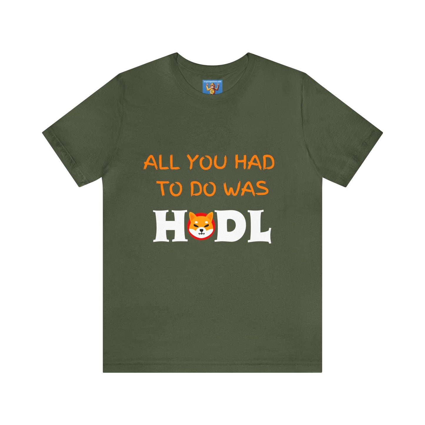 All you had to do was HODL | Crypto | SHIB | Shiba Inu | Unisex - Men and Women's Tee
