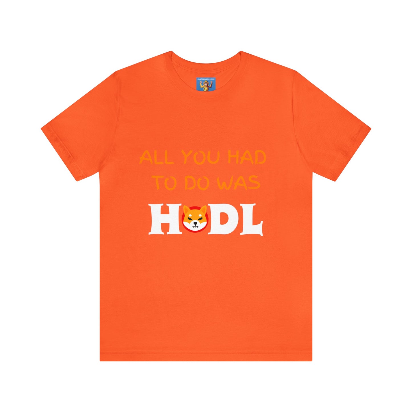 All you had to do was HODL | Crypto | SHIB | Shiba Inu | Unisex - Men and Women's Tee