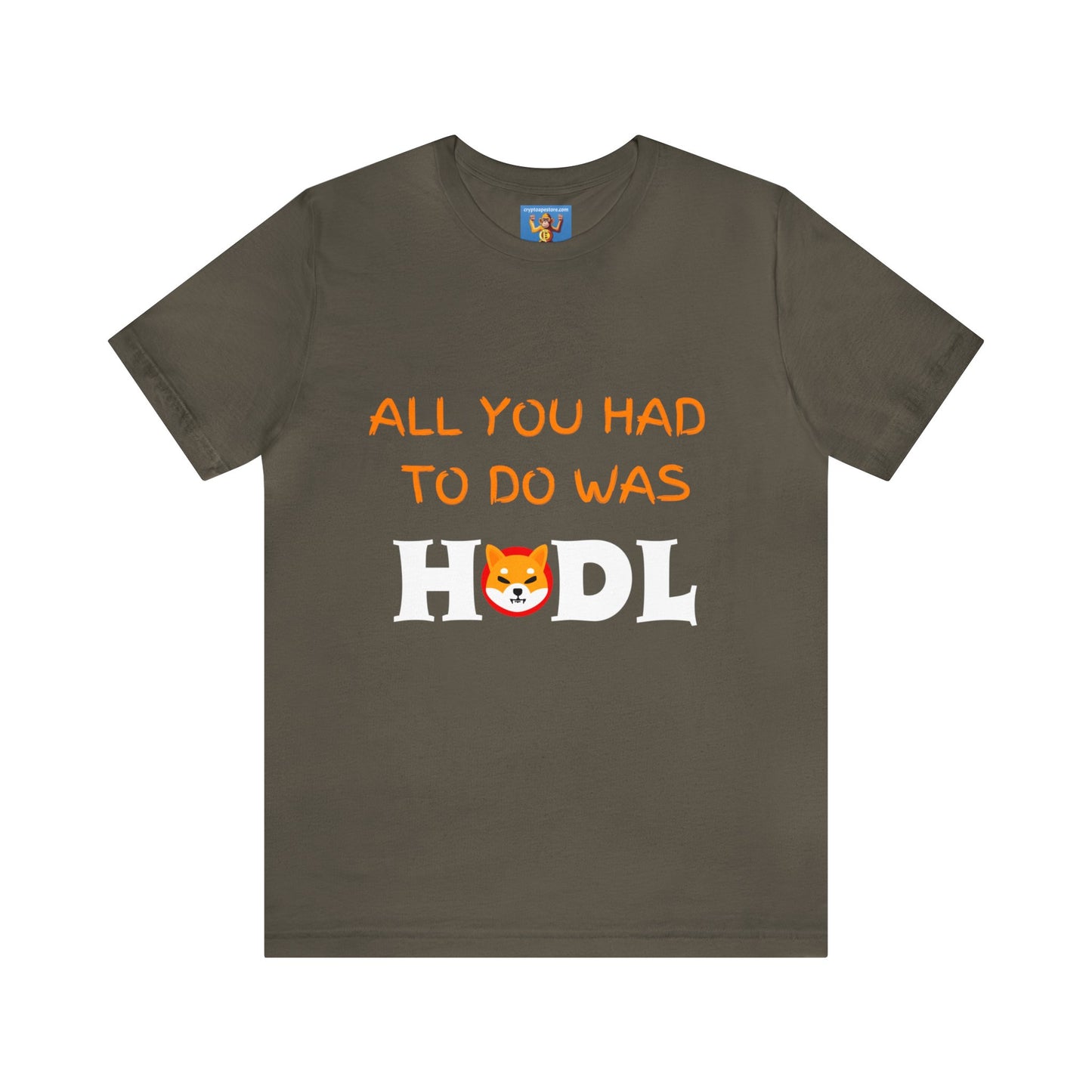 All you had to do was HODL | Crypto | SHIB | Shiba Inu | Unisex - Men and Women's Tee