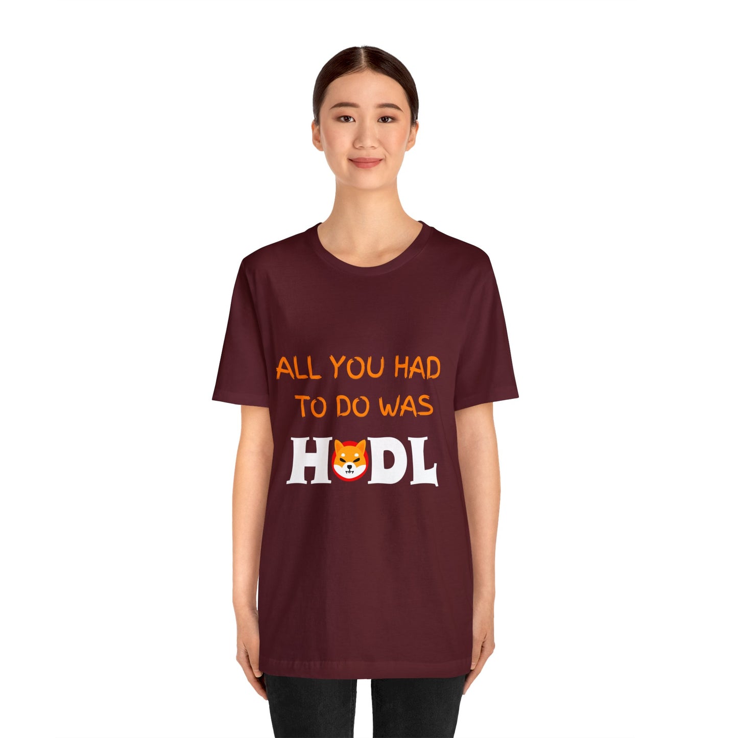 All you had to do was HODL | Crypto | SHIB | Shiba Inu | Unisex - Men and Women's Tee