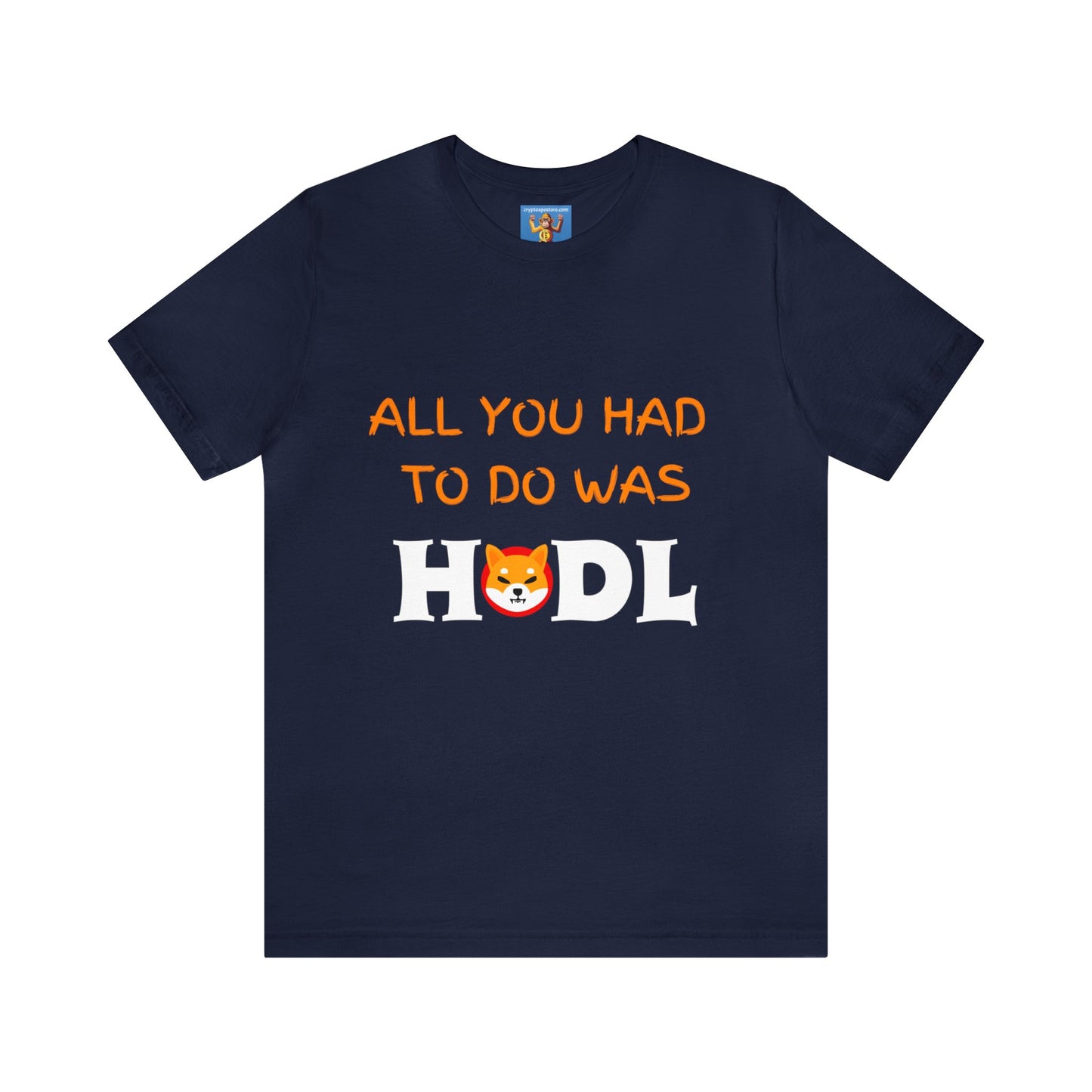 All you had to do was HODL | Crypto | SHIB | Shiba Inu | Unisex - Men and Women's Tee