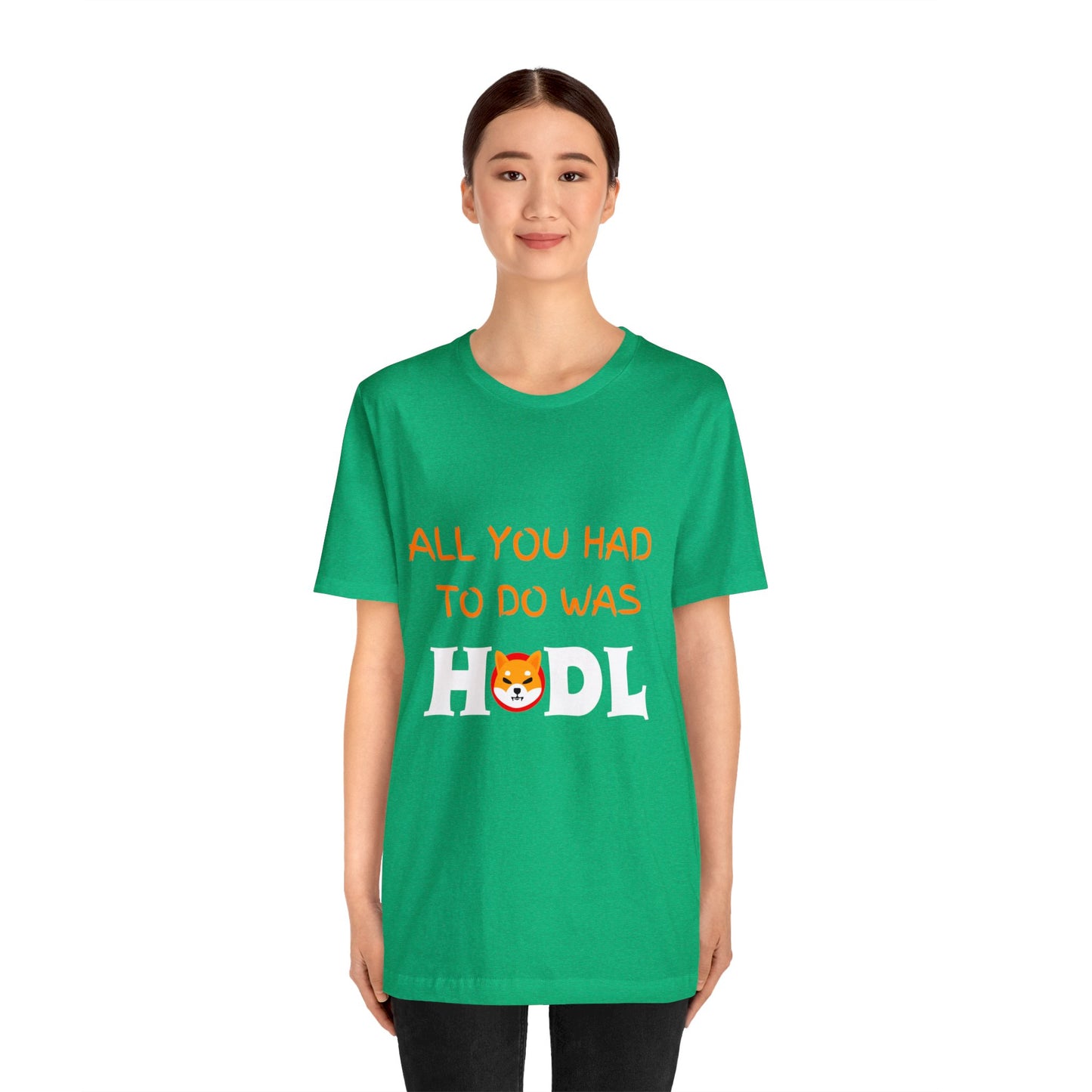 All you had to do was HODL | Crypto | SHIB | Shiba Inu | Unisex - Men and Women's Tee