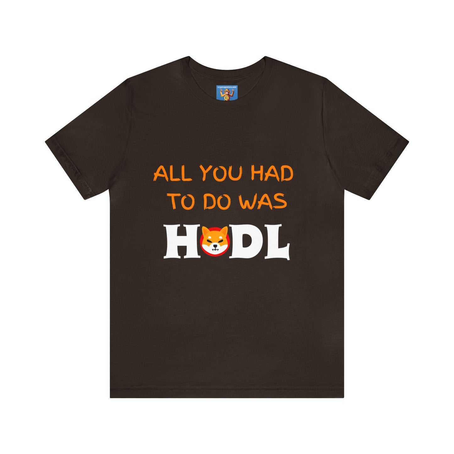 All you had to do was HODL | Crypto | SHIB | Shiba Inu | Unisex - Men and Women's Tee