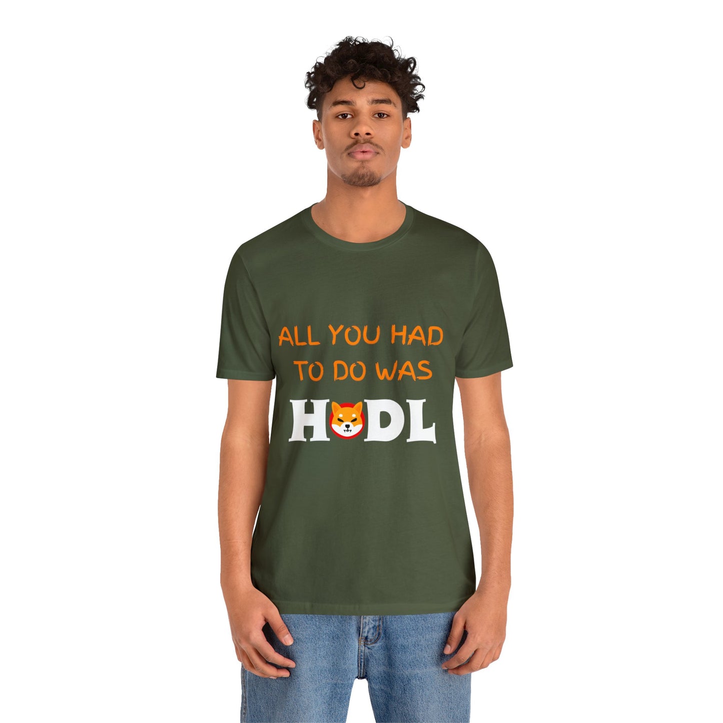 All you had to do was HODL | Crypto | SHIB | Shiba Inu | Unisex - Men and Women's Tee