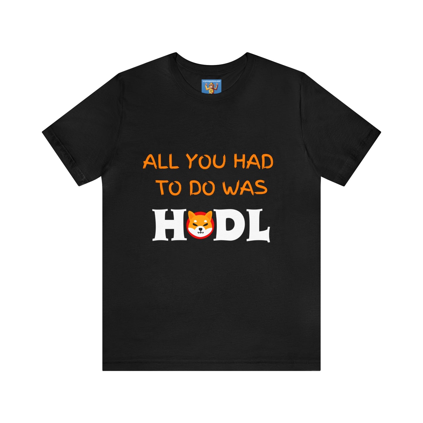 All you had to do was HODL | Crypto | SHIB | Shiba Inu | Unisex - Men and Women's Tee