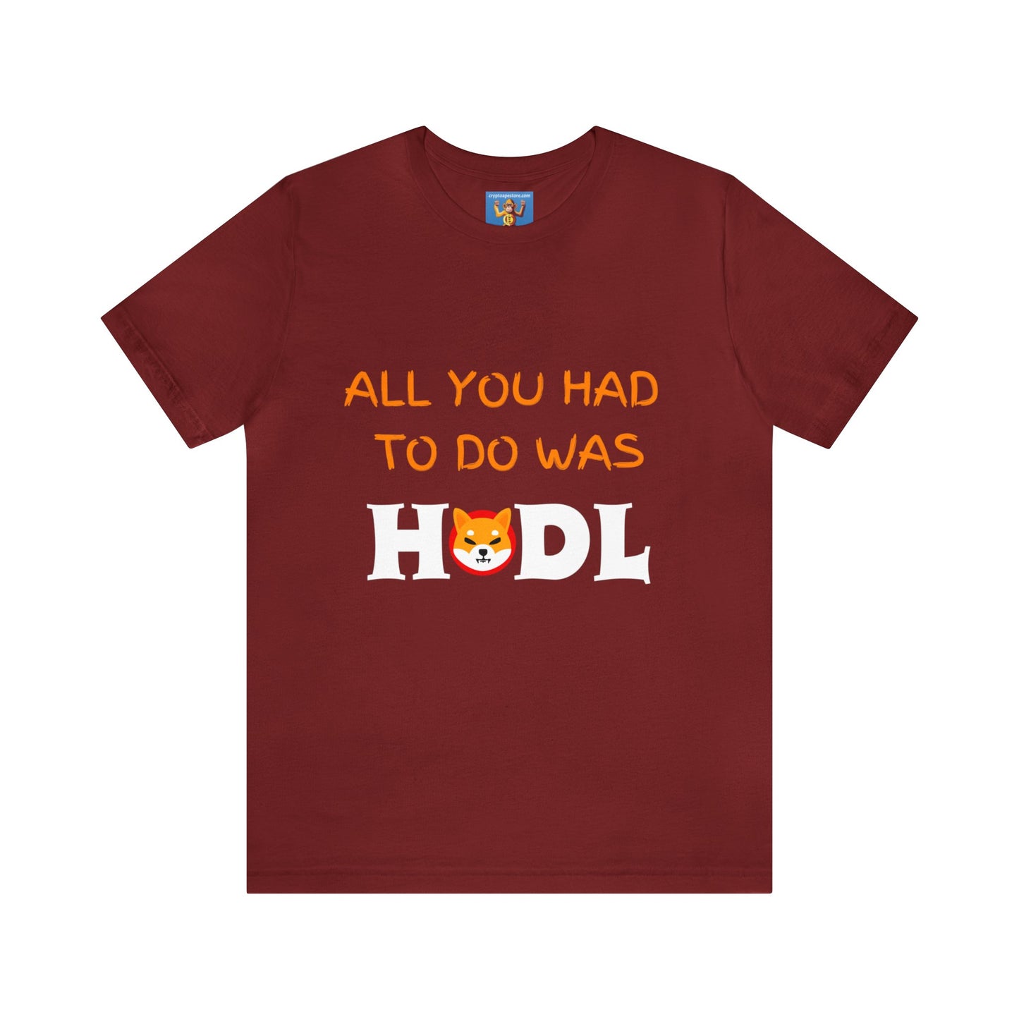All you had to do was HODL | Crypto | SHIB | Shiba Inu | Unisex - Men and Women's Tee